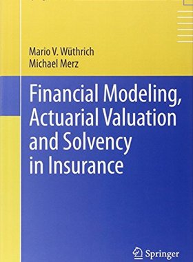 【预订】Financial Modeling, Actuarial Valuation and Solvency in Insurance