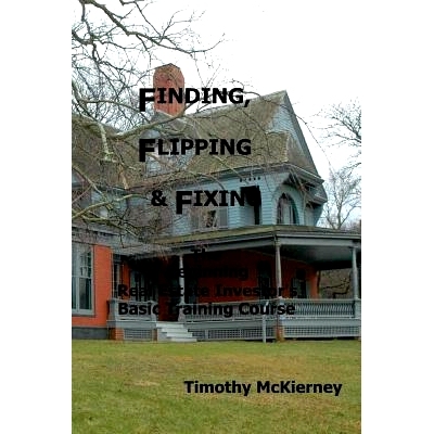 预订 Finding, Flipping & Fixing: The Beginning Real Estate Investor’s Basic Training Course: 9781511558563