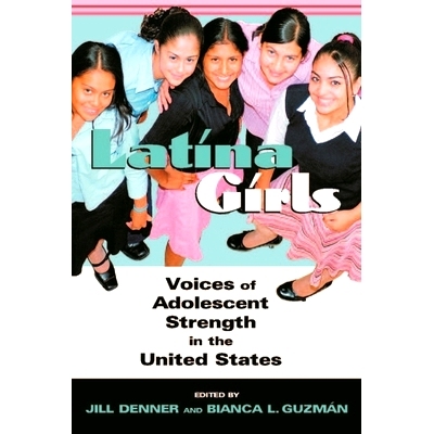 预订 Latina Girls: Voices of Adolescent Strength in the United States: 9780814719770