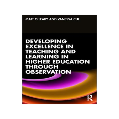 [预订]Developing Excellence in Teaching and Learning in Higher Education through Observation 9780367358105