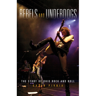 预订 Rebels and Underdogs: The Story of Ohio Rock and Roll: 9781684350117