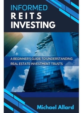 预订 Informed REITs Investing: A Beginner’s Guide to Understanding Real Estate Investment Trusts: 9798848709667