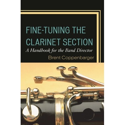 预订 Fine-Tuning the Clarinet Section: A Handbook for the Band Director 单簧管微调：乐队指挥手册（精装）: 9781475820751
