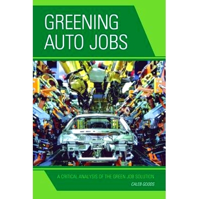 预订 Greening Auto Jobs: A Critical Analysis of the Green Job Solution 汽车行业工作的绿化：绿色工作解决方案的批判分析: 9
