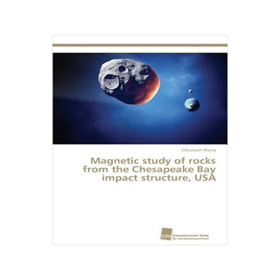 [预订]Magnetic Study of Rocks from the Chesapeake Bay Impact Structure, USA 9783838137346