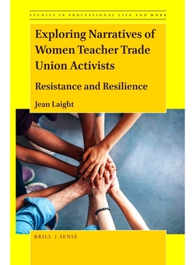 预订 Exploring Narratives of Women Teacher Trade Union Activists: Resistance and Resilience 女教师工会积极分子的叙事探索