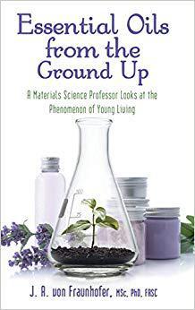 【预售】Essential Oils from the Ground Up: A Materials Science Professor Looks at the Phenomenon of Young Living