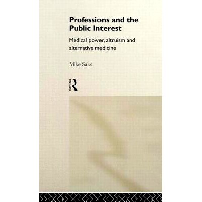 预订 Professions and the Public Interest: Medical Power, Altruism and Alternative Medicine: 9780415018050