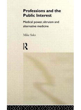 预订 Professions and the Public Interest: Medical Power, Altruism and Alternative Medicine: 9780415018050