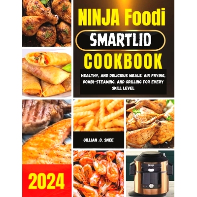 预订 Ninja Foodi Smartlid Cookbook: Healthy, and Delicious Meals: Air Frying, Combi-Steaming, and Grilling for Every Ski