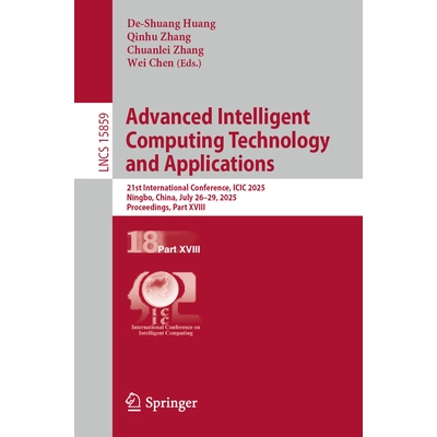 预订 Advanced Intelligent Computing Technology and Applications: 21st International Conference, ICIC 2025, Ningbo, China