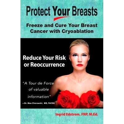预订 Protect Your Breasts: Freeze and Cure Your Breast Cancer with Cryoablation Reduce Your Risk or Reoccurrence