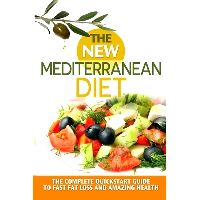 预订 The New Mediterranean Diet: The Complete Quickstart Guide To Fast Fat Loss And Amazing Health