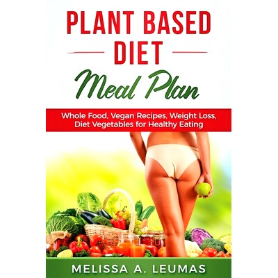 预订 Plant Based Diet Meal Plan: Whole Food, Vegan Recipes, Weight Loss, Diet Vegetables for Healthy Eating: 97810891838