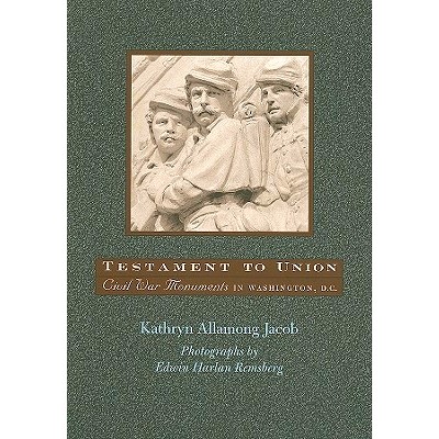 预订 Testament to Union: Civil War Monuments in Washington, D.C. 联邦的证明：华盛顿特区的内战纪念碑: 9780801890956