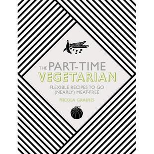 预订 The Part-Time Vegetarian: Flexible Recipes to Go (Nearly) Meat-Free兼职素食者:灵活的食谱,几乎不含肉: 978184899265