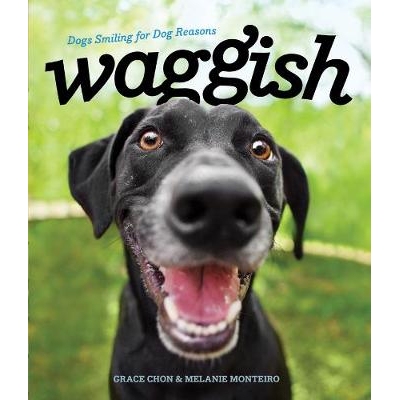 预订 Waggish: Dogs Smiling for Dog Reasons 滑稽：狗因狗的原因而微笑: 9781682680988