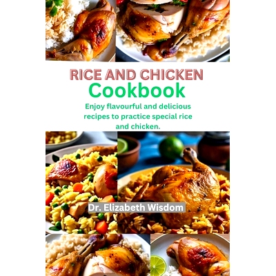 预订 Rice and chicken cookbook: Enjoy flavourful and delicious recipes to practice special rice and chicken.: 9798326423