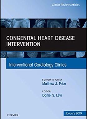 【预售】Congenital Heart Disease Intervention, An Issue of Interventional Cardiology Clinics