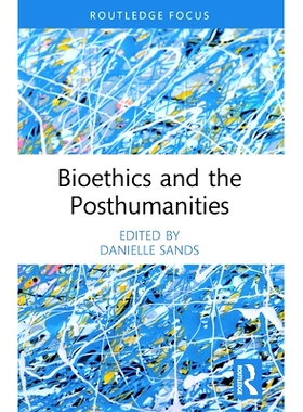 预订 Bioethics and the Posthumanities 生物伦理学与后人文科学: 9781032263670