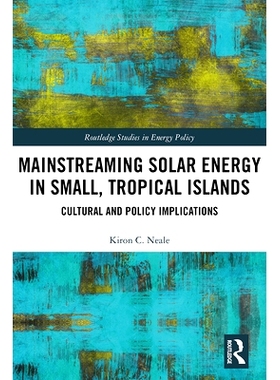 预订 Mainstreaming Solar Energy in Small, Tropical Islands: Cultural and Policy Implications 在小型热带岛屿中将太阳能主