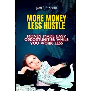 Opportunities More Made 预订 While Less. Less Work Money 9798851040672 Hustle. You Easy