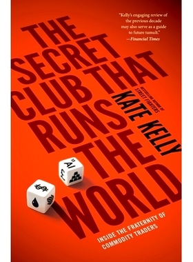 预订 The Secret Club That Runs the World: Inside the Fraternity of Commodities Traders: 9781591847137