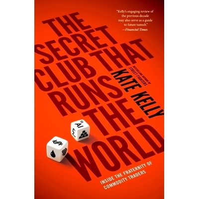 预订 The Secret Club That Runs the World: Inside the Fraternity of Commodities Traders: 9781591847137