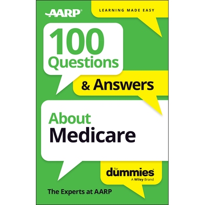 100 Questions & Answers About Medicare For Dummies 9781394380497