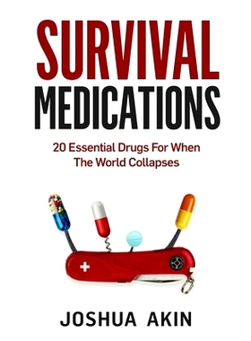 预订 Survival Medications: 20 Essential Drugs for When The World Collapses: 9781088993361