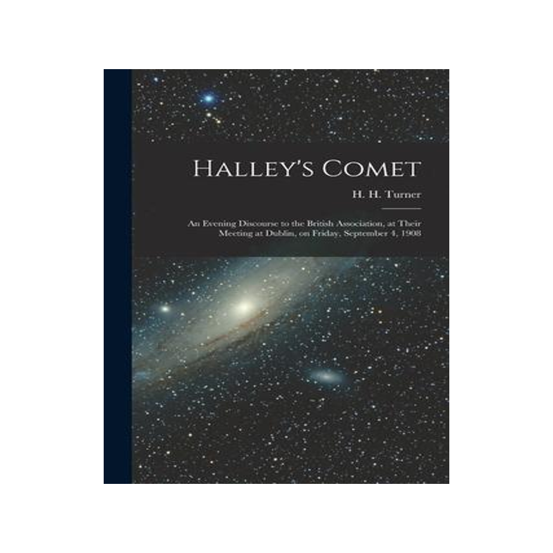 [预订]Halley’s Comet; an Evening Discourse to the British Association, at Their Meeting at Dublin, on Fr 9781013531408