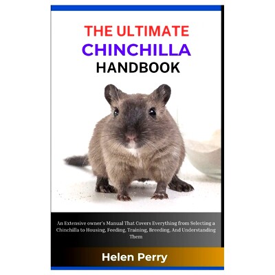 预订 The Ultimate Chinchilla Handbook: An Extensive Owner’s Manual That Covers Everything from Selecting a Chinchilla t