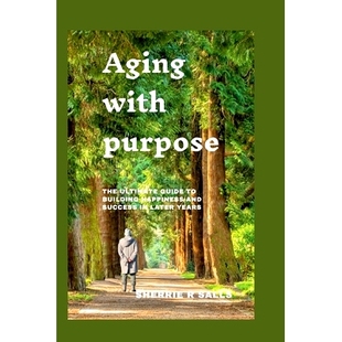 With Ultimate The 预订 success later and Purpose happiness building 9798323961962 years guide Aging