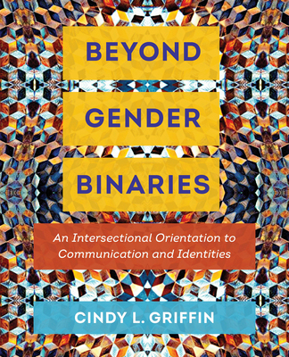【预订】Beyond Gender Binaries: An Intersectional Orientation to Communication and Identities