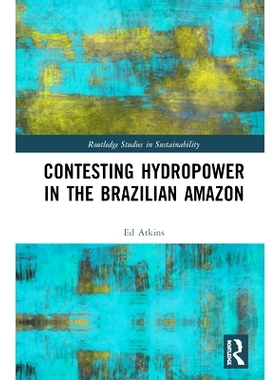 预订 Contesting Hydropower in the Brazilian Amazon 在巴西*争夺水电: 9780367333409