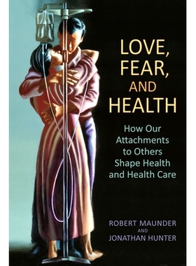 预订 Love, Fear, and Health: How Our Attachments to Others Shape Health and Health Care
