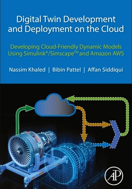 【预订】Digital Twin Development and Deployment on the Cloud: Developing Cloud-Friendly Dynamic Models Using Simul...