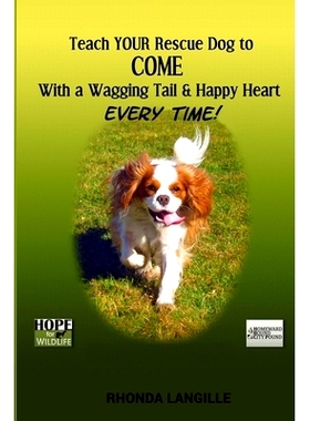 预订 Teach Your Rescue Dog to Come with a Wagging Tail & Happy Heart Every Time: 9781519605511