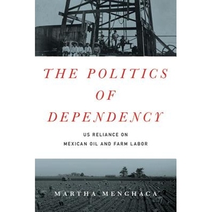 Labor Politics Dependency 预订 Farm 属国政治学：美国对墨西哥石油与农民工 and Oil Mexican 依赖 Reliance The