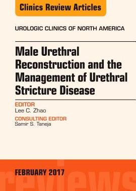 【预订】Male Urethral Reconstruction and the Management of Urethral Stricture Disease, An Issue of Urologic Clinics