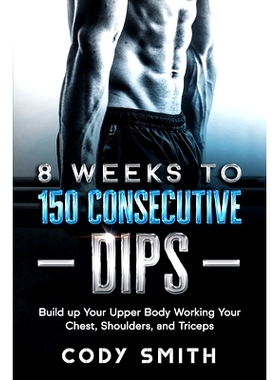 预订 8 Weeks to 150 Consecutive Dips: Build up Your Upper Body Working Your Chest, Shoulders, and Triceps: 9781952381140
