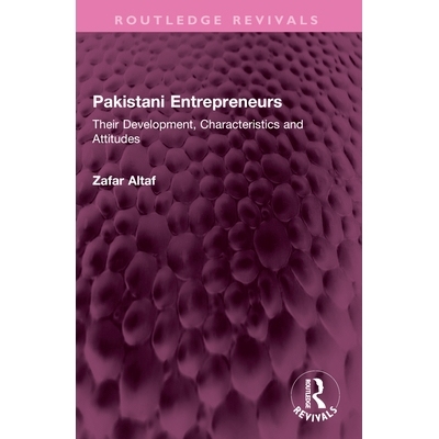 预订 Pakistani Entrepreneurs: Their Development, Characteristics and Attitudes 巴基斯坦企业家：他们的发展、特点与态度（