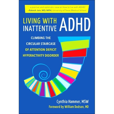 预订 Living with Inattentive ADHD: Climbing the Circular Staircase of Attention Deficit Hyperactivity Disorder: 97815782