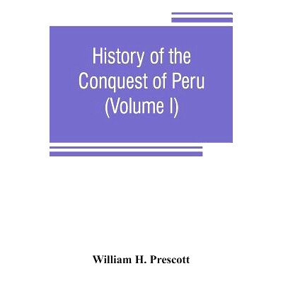 预订 History of the conquest of Peru: with a preliminary view of the civilization of the Incas (Volume I): 9789353806361