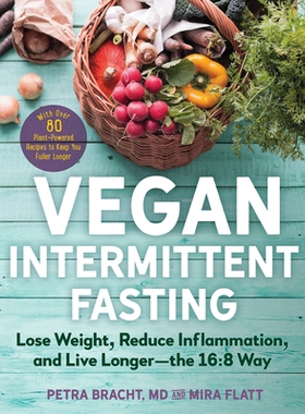 预订 Vegan Intermittent Fasting: Lose Weight, Reduce Inflammation, and Live Longer - The 16:8 Way - With over 100 Plant-