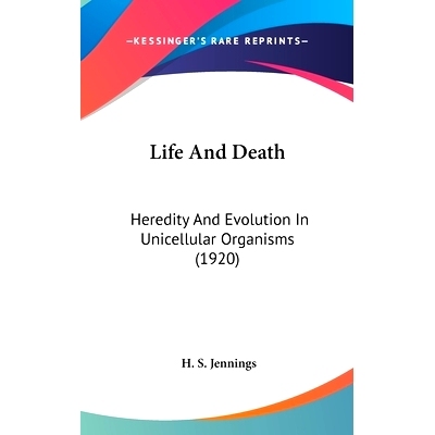 预订 Life And Death: Heredity And Evolution In Unicellular Organisms (1920): 9780548954430