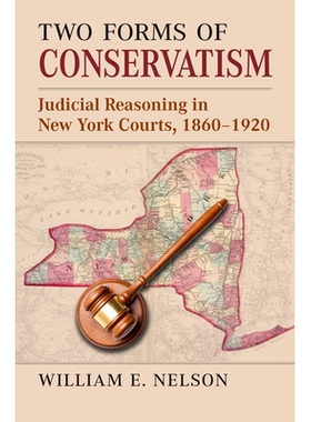 预订 Two Forms of Conservatism: Judicial Reasoning in New York Courts, 1860-1920: 9780700636648