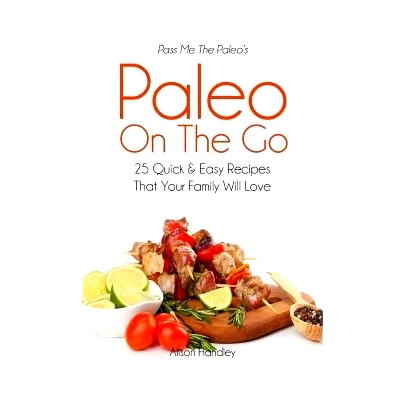 预订 Pass Me The Paleo's Paleo On The Go: 25 Quick and Easy Recipes That Your Family Will Love!
