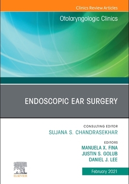 【预订】Endoscopic Ear Surgery, an Issue of Otolaryngologic Clinics of North America, Volume 54-1