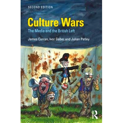 预订 Culture Wars: The Media and the British Left 文化战争：媒体和英国左派: 9781138223035